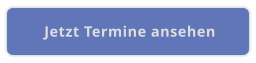Jetzt Termine ansehen
